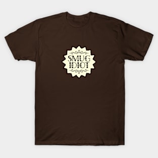 Smug Idiot T-Shirt